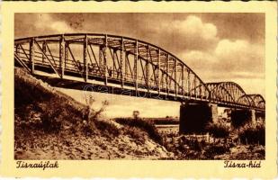 Tiszaújlak, Vulok, Vilok, Vylok; Tisza híd / bridge (EK)
