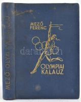 Mező Ferenc: Olympiai Kalauz. Bp., 1936, Kir. Magyar Egyetemi Nyomda. Kiadói aranyozott egészvászon-kötésben.
