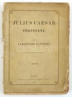 Lamartine Alphons: Julis Caesar története I. Pest, 1865. Pfeifer Ferdinánd. [2] 173 p. Fűzve, papírborításban, gerinc nélkül