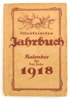 1918 Illustriertes Jahrbuch. Kalender für das Jahr 1918. Berlin, Berliner Tagesblatt. 320p. Sok háborús képpel illusztrált. Kissé sérült vászonkötésben