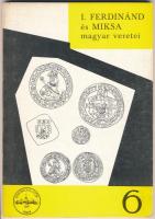 Zaláni Béla: A Habsburgok magyar veretei I. - I. Ferdinánd és Miksa magyar veretei. Budapest, MÉE, 1972.