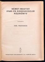 Német-magyar ipari és kereskedelmi kézikönyv.
Feldolgozta Karl Trucksaess. Hamburg-Berlin, (1942). ...
