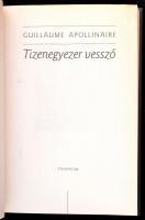 Guillaume Apollinaire: Tizenegyezer vessző. Ford.: Vargyas Zoltán, a verseket ford.: Somlyó György. ...