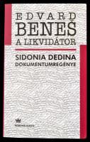 Sidonia Dedina: Edvard Benes, a likvidátor. - - dokumentumregénye. Ford.: Lovász Petra. Bp., 2004., Korona. Kiadói papírkötés.