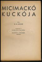 A(lan) A(lexander) Milne: Micimackó kuckója. Fordította: Karinthy Frigyes. Ernest H. Shepard képeive...