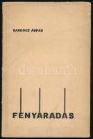 Bardócz Árpád: Fényáradás. Versek. Bp., 1935, a La Fontaine Irodalmi Társaság kiadása. Papírkötésben. Kissé foltos, de egyébként jó állapotban. A szerző által dedikált példány.