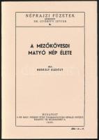 Herkely Károly: A mezőkövesdi matyó nép élete. Reprint, Mezőkövesd, 1996, Mezőkövesd Város Önkormányzata. Kiadói papírkötésben, jó állapotban.