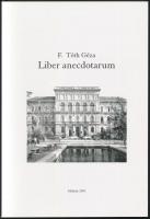 Liber anecdotarum. Szerk. és összeáll.: F. Tóth Géza. Miskolc, 2003, Passzer 2000 Nyomda. Papírkötéses, szép állapotú.