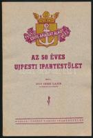 1935 Budapest, Az 50 éves Újpesti Ipartestület, írta Bőnyi Gere Lajos. Hajtva, benne az ipartestületnek szóló befizetési szelvény, 93 p.