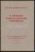 Dr. Layer Károly: A Herendi Porcelángyár története. Bp., 1921, Múzeumbarátok Egyesülete. Kiadói papírkötés, jó állapotban.