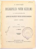 Móricz Pál: A magyar országgyűlési pártok küzdelmei a koronázástól a Deák és balközép pártok egybeolvadásáig (1867-1874.) I-II. köt. (Egybekötve.) Írta: - -. Bp., 1892., Országgyűlési Értesítő, Kő és Könyvnyomdája.,4+131+1;4+155+1 p. Későbbi átkötött félvászon-kötésben, márványozott lapélekkel, kopott borítóval, Palágyi Tibor magánkönyvtári névbélyegzőjével és possessori bejegyzésével, valamint az elülső szennylap belsején bejegyzés: Szabó Dezső könyvtárából megszereztem 1923. okt. 13.-án.