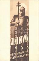 1938 Szent István Év. Minden év az enyém és az én keresztemé / King Saint Stephan anniversary art postcard