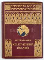 [Pfizenmayer, Eugen Wilhelm (1869-1941)] E. W. Pfizenmayer: Kelet-Szibíria ősvilága és ősnépei. Tudományos utazás a mammut-tetemek és az erdőlakó népek tanulmányozása végett. Átdolgozta és Szibéria általános leírásával kiegészítette: Cholnoky Béla. Magyar Földrajzi Társaság Könyvtára. Bp.,[1931],Lampel R. (Wodianer F. és Fiai)., 206 p. + 23 t. +1 térkép. Fekete-fehér fotókkal és egy térképpel illusztrált. Kiadói dúsan aranyozott egészvászon sorozatkötés,kissé kopott borítóval és gerinccel, kissé foltos lapélekkel.