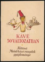 1932 A kávé 50 változatban, kitűnő kávéreceptek, a Meinl Gyula Rt. kiadása, 16p