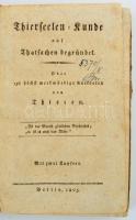 Thierseelen-Kunde auf Thatsachen begründet. Oder 156 höchst merkwürdige Anekdoten von Thieren. Berlin, 1804. Két rézmetszetű táblával. Korabeli, szakadozott papírkötésben
