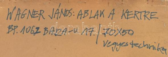 Wagner János (1936-): Ablak a kertre. Vegyes technika, vászon, kartonra kasírozva, jelzett. Hátoldal...