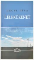 Hegyi Béla: Léleküzenet. Bp., 2007, Hungarovox. Kiadói papírkötés. A szerző által dedikált.