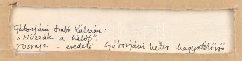 Gáborjáni Szabó Kálmán (1897-1955): Húzzák a hálót (Halászok). Tus, papír, jelzés nélkül. Hátoldalán...