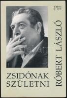 Róbert László: Zsidónak születni. [Bp.],1994.,T-Twins. Kiadói papírkötés.