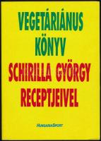 Schirilla György: Vegetáriánus könyv. - - receptjeivel. Bp.,1990., HungariaSport. Kiadói papírkötés. A szerző által dedikált. + Gépelt meghívó, rajta ifj. Schirilla György aláírásával.