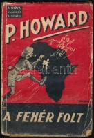 P Howard (Rejtő Jenő): A fehér folt. 2. kiadás. Bp., [1942]., Nova. Kiadói papírborítóval