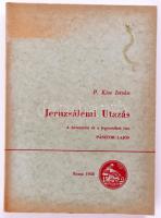 P. Kiss István: Jeruzsálemi utazás. A bevezetést és a jegyzeteket írta: Pásztor Lajos. Róma, 1958, Anonymus. Kiadói papírkötésben.