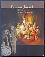 Borsos József festő és fotográfus. (1821-1883.) Kiállítási katalógus. Szerk.: Veszprémi Nóra. Bp., 2009., Magyar Nemzeti Galéria. Gazdag képanyaggal illusztrált. Kiadói papírkötés.