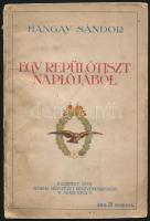 Hangay Sándor: Egy repülőtiszt naplójából. Bp. 1918. Globus. 56 p. Fűzve, kissé viseltes kiadói papírborítóban.