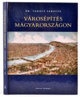 Dr. Takács Sarolta: Városépítés Magyarországon. Bp., 2004. Officina 96 Kiadó, Kiadói kartonálásban