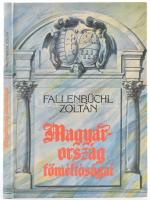 Fallenbüchl Zoltán: Magyarország főméltóságai. Bp.,1988, Maecenas. Kiadói kartonált papírkötés.