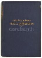 Aszlányi Károly: Pénz a láthatáron. Budapest, é.n., Genius. A szerző által dedikált! Aszlányi Károly...