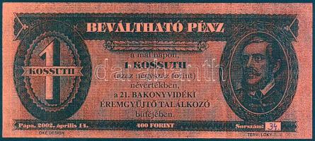 Pápa 2002. "Bakonyvidéki Éremgyűjtő Találkozó" 1 Kossuth (400Ft) utalvány T:I Csak 60-70db-ot nyomtak belőle!
