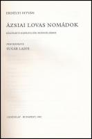 Erdélyi István-Sugár Lajos: Ázsiai lovas nomádok. Régészeti expedíciók Mongóliában. Bp., 1982., Gond...