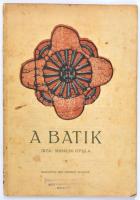 Mihalik Gyula: A batik. Bp.,1917,Szerzői,(Riegler József Ede-ny.), 29+3 p.+VIII t. Kiadói illusztrált papírkötés, foltos.