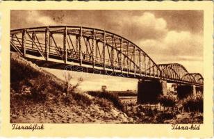 Tiszaújlak, Vulok, Vilok, Vylok; Tisza-híd / bridge