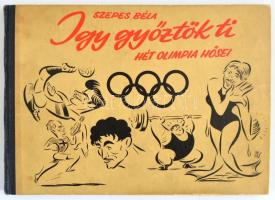 Szepes Béla: Így győztök ti. Hét olimpia hősei. Bp.,1957, Sport. Karikatúrákkal gazdagon illusztrált. Kiadói félvászon-kötésben, kissé kopottas állapotban.