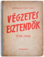 Nagybaczoni Nagy Vilmos: Végzetes esztendők 1938-1945. Bp., é.n., Körmendy. Kiadói félvászon-kötésben, kissé kopott, kissé foltos borítóval.