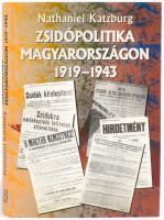 Nathaniel Katzburg: Zsidópolitika Magyarországon 1919-1943. Bp., 2002, Bábel Kiadó. Kiadói egészvászon kötésben, kiadói papír kötésben.