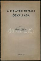 Pálfi Károly: A magyar nemzet ősvallása. Bp., 1941, Pálfi Károly. Kiadói papír kötésben.