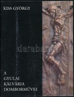 1999 Kiss György - A gyulai kálvária domborművei, katalógus, Kiss György által dedikált