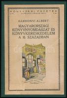 Gárdonyi Albert: Magyarországi könyvnyomdászat és könyvkereskedelem a 18. században. Különös tekintettel Budára és Pestre. Könyvtári Füzetek. 2. sz. Bp., 1917., Lantos A., 61+3 p. Átkötött egészvászon-kötés, kijáró címlappal és lapokkal, volt könyvtári példány.