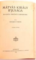 Donászy Ferenc: Mátyás király ifjúsága és királlyá választatása. Bp., 1913, Athenaeum. Aranyozott mű...