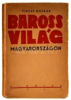 Vincze Oszkár: Barossvilág Magyarországon. [Miskolc], 1945, Alkotás, 148 p. Kiadói papírkötés, szakadt borítóval. Felvágatlan példány.