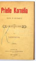 Rakodczay Pál: Pirelle Kornélia élete és művészete. Bp., 1891, Singer és Wolfner. Átkötött félvászon-kötés, az eredeti papírborítót bekötötték.