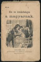 1886 Ez is imádsága a magyarnak. Bp., 1886., Méhner Vilmos, foltos, kis lapszéli szakadásokkal, 8 p.