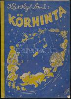 Károlyi Ami: Körhinta, Bp., 1947, Élet, kiadói papírkötésben