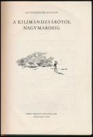 Kittenberger Kálmán: A Kilimandzsárótól Nagymarosig, Bp, 1964, Móra Ferenc Könyvkiadó, Harmadik Kiad...