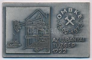 1972. OMBKE - Az Ujbányai Tűzgép 1722 egyoldalas fém plakett (80x50mm) T:2