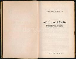 Lord Rutherford: Az új alkémia. Az atomkutatás módszerei és eredményei illusztrációkkal. Komjáthy Al...