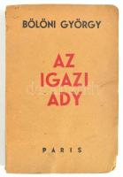 Bölöni György: Az igazi Ady. Párizs.,1934, Editions Atelier de Paris. Papírkötésben, szakadt, foltos állapotban.